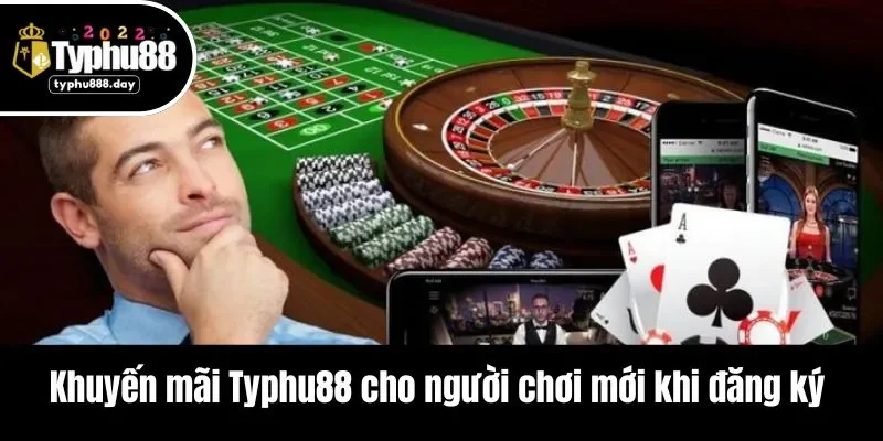 Khuyến mãi Typhu88 cho người chơi mới khi đăng ký