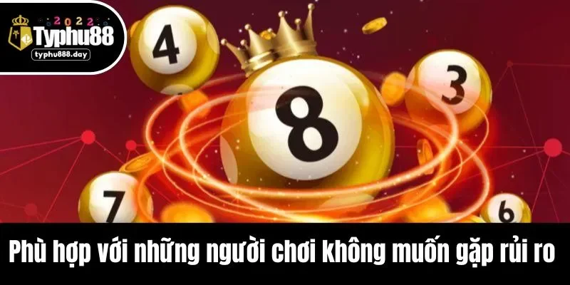 Phù hợp với những người chơi không muốn gặp rủi ro