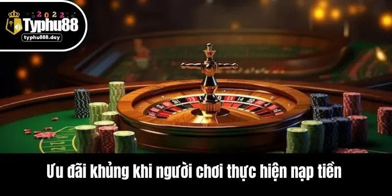 Ưu đãi khủng khi người chơi thực hiện nạp tiền